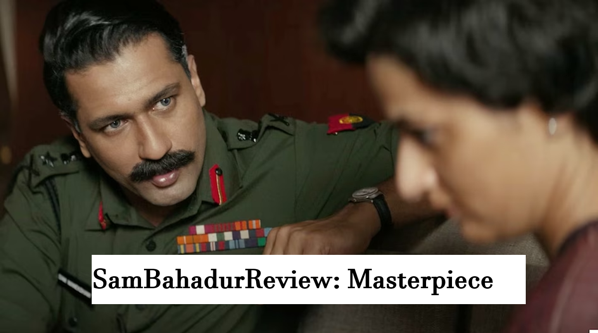 SamBahadurReview: Masterpiece